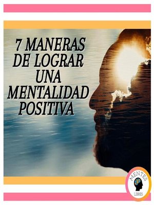 cover image of 7 Maneras De Lograr Una Mentalidad Positiva